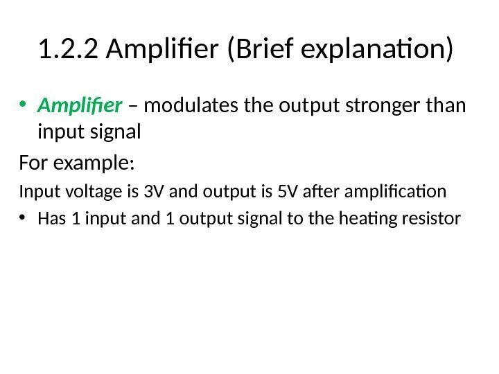 1. 2. 2 Amplifier (Brief explanation)  • Amplifier – modulates the output stronger
