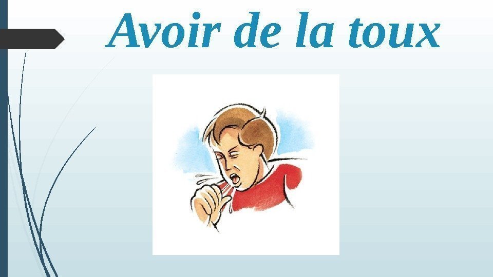   Avoir de la toux    