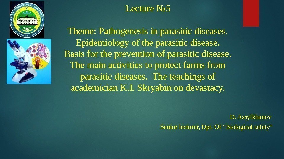 Lecture № 5 Theme: Pathogenesis in parasitic diseases. Epidemiology of the parasitic disease. Basis