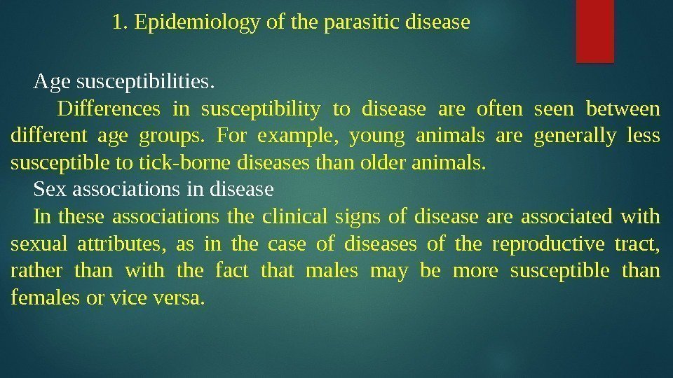 1. Epidemiology of the parasitic disease Age susceptibilities.   Differences in susceptibility to