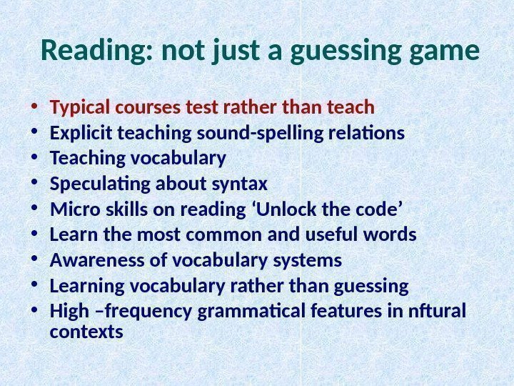  Reading: not just a guessing game • Typical courses test rather than teach
