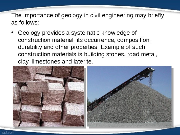 The importance of geology in civil engineering may briefly as follows:  • Geology