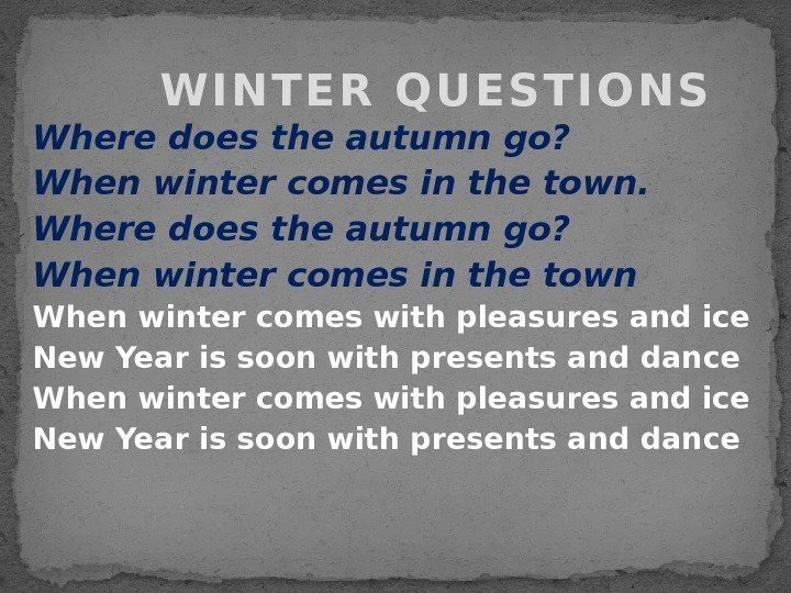 Where does the autumn go? When winter comes in the town When winter comes