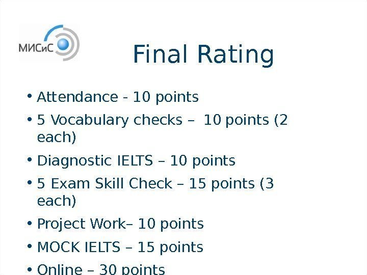 Final Rating • Attendance - 10 points • 5 Vocabulary checks – 10 