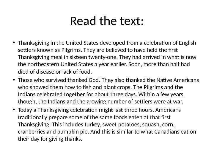 Read the text:  • Thanksgiving in the United States developed from a celebration