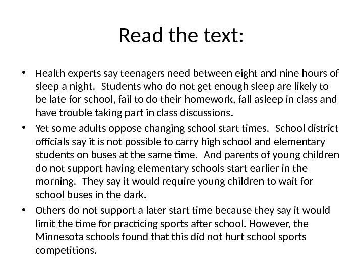 Read the text:  • Health experts say teenagers need between eight and nine