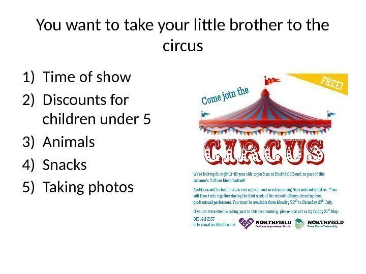 You want to take your little brother to the circus 1) Time of show