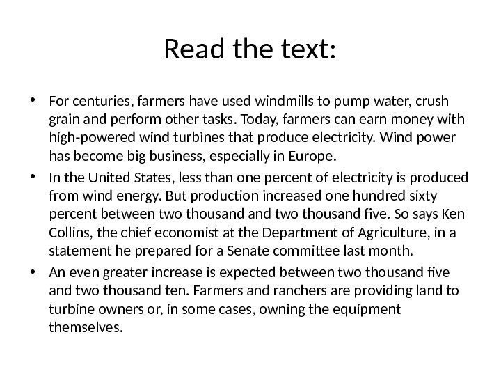 Read the text:  • For centuries, farmers have used windmills to pump water,