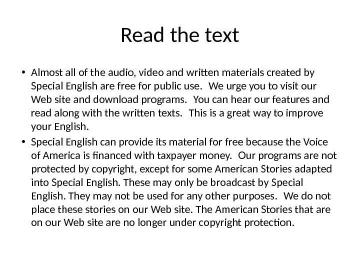 Read the text • Almost all of the audio, video and written materials created