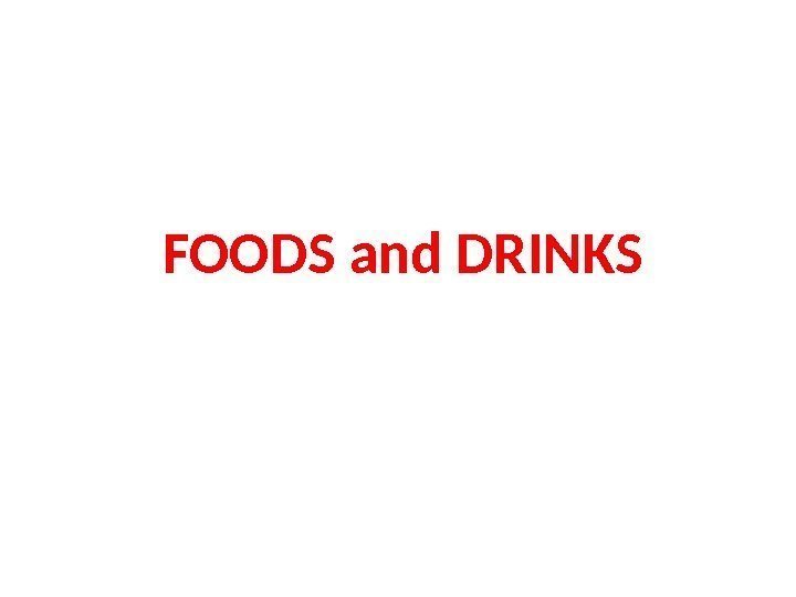 FOODS and DRINKS 