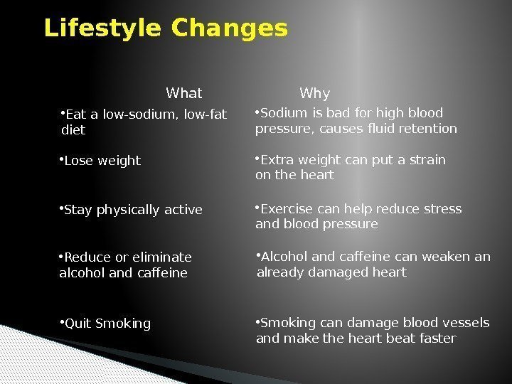 Lifestyle Changes  • Eat a low-sodium, low-fat diet • Lose weight • Stay