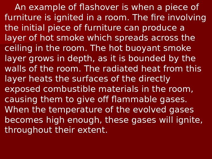    An example of flashover is when a piece of furniture is