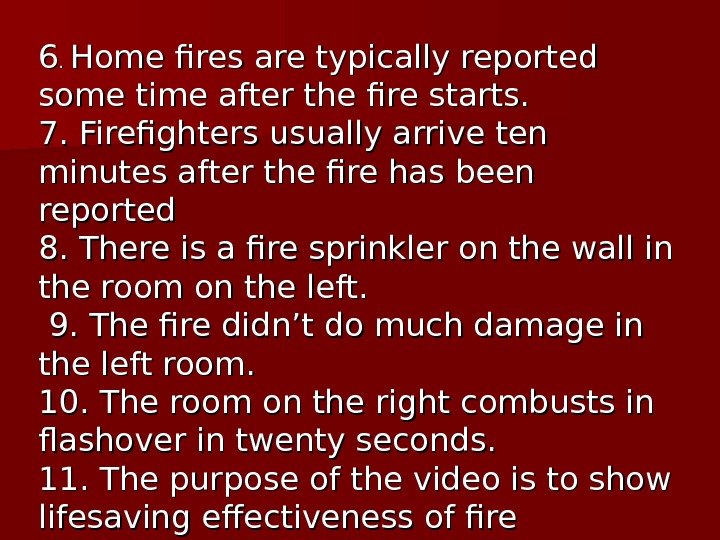   66. .  Home fires are typically reported some time after the