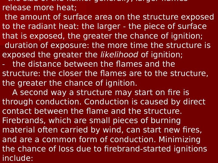   - the size of the flame: generally, larger flames release more heat;