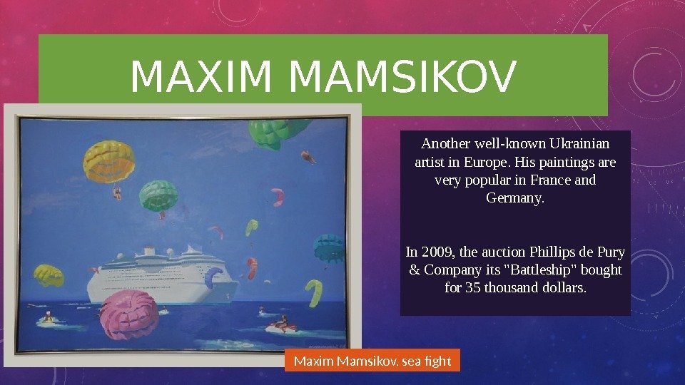 MAXIM MAMSIKOV Another well-known Ukrainian artist in Europe. His paintings are very popular in