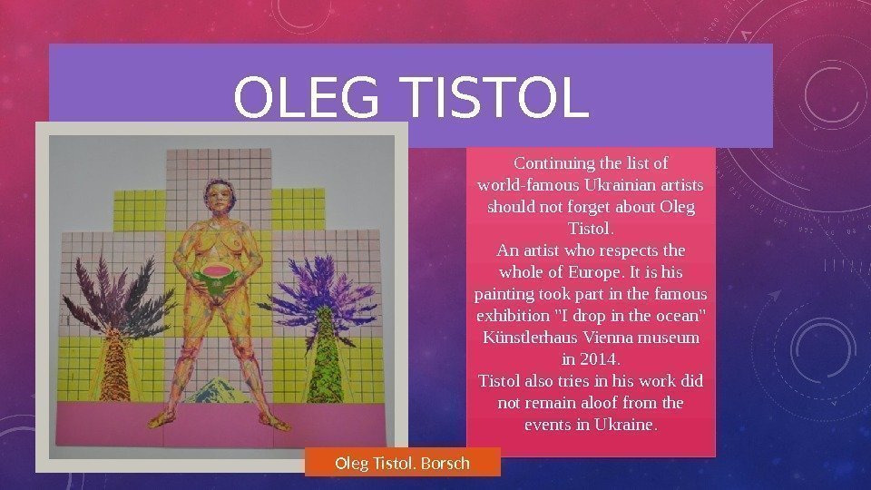 OLEG TISTOL Continuing the list of world-famous Ukrainian artists should not forget about Oleg