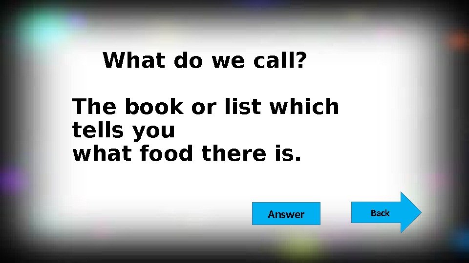  What do we call? The book or list which tells you what food