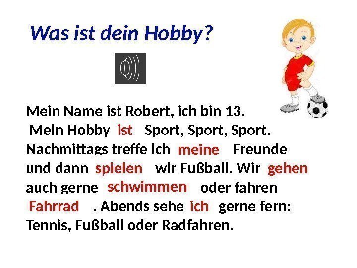 Was ist dein Hobby? Mein Name ist Robert, ich bin 13.  Mein Hobby