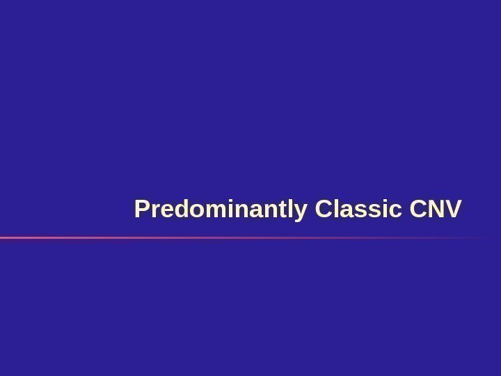 Predominantly Classic CNV 