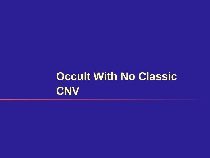 Occult With No Classic CNV 