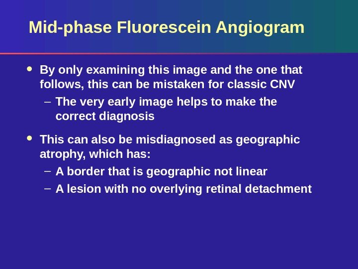 Mid-phase Fluorescein Angiogram By only examining this image and the one that follows, this