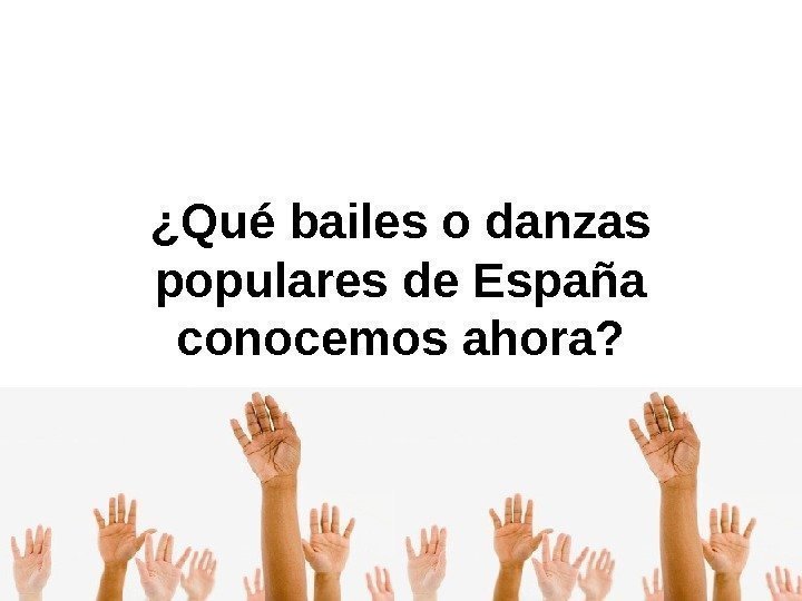   ¿Qué bailes o danzas populares de España conocemos ahora? 