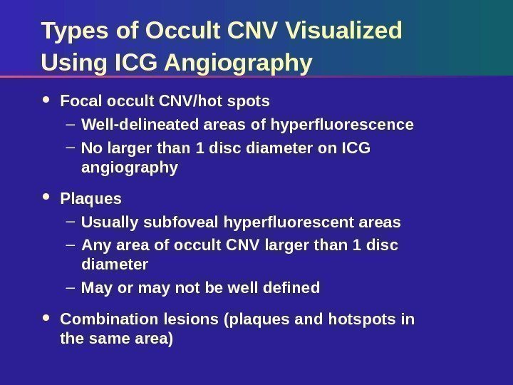 Types of Occult CNV Visualized Using ICG Angiography Focal occult CNV/hot spots – Well-delineated