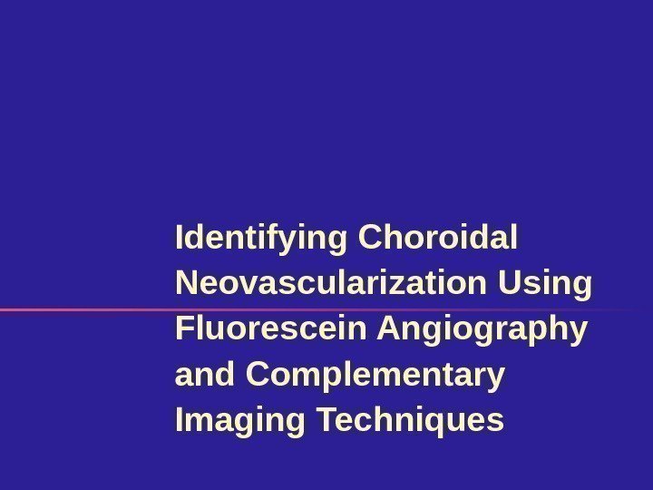 Identifying Choroidal Neovascularization Using Fluorescein Angiography and Complementary Imaging Techniques 