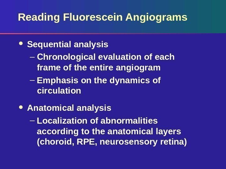 Reading Fluorescein Angiograms Sequential analysis – Chronological evaluation of each frame of the entire