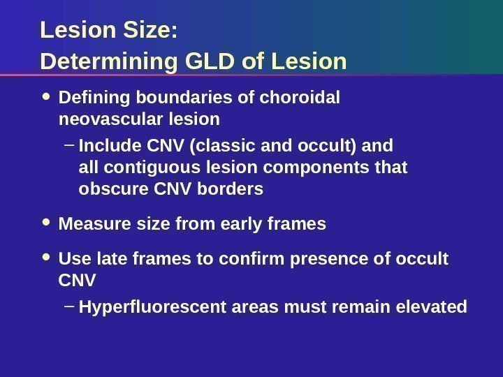 Lesion Size:  Determining GLD of Lesion Defining boundaries of choroidal neovascular lesion –