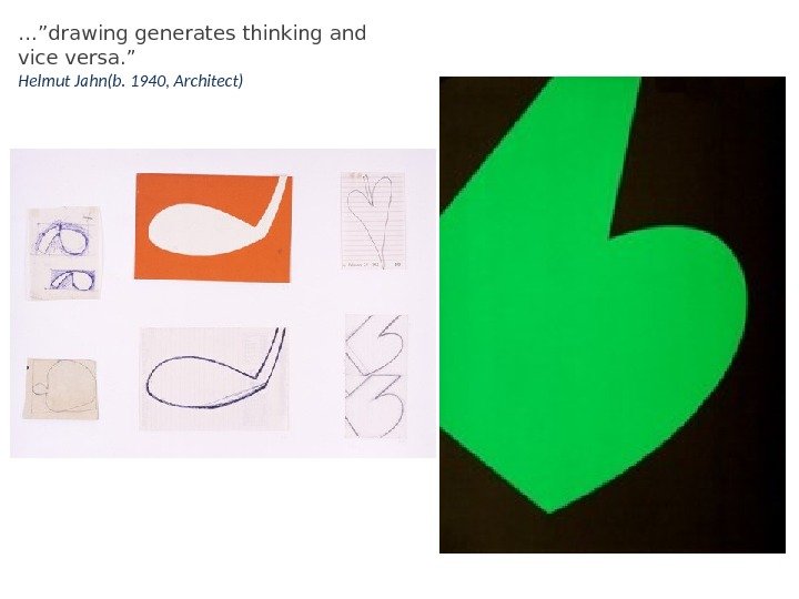 …” drawing generates thinking and vice versa. ” Helmut Jahn(b. 1940, Architect) 