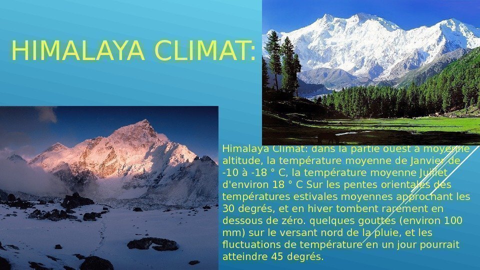 HIMALAYA CLIMAT:  Himalaya Climat: dans la partie ouest à moyenne altitude, la température