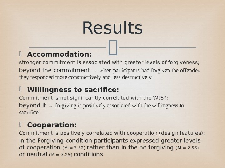  Accommodation:  stronger commitment is associated with greater levels of forgiveness;  beyond