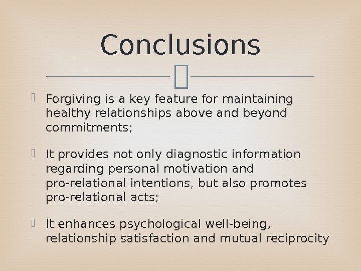  Forgiving is a key feature for maintaining healthy relationships above and beyond commitments;