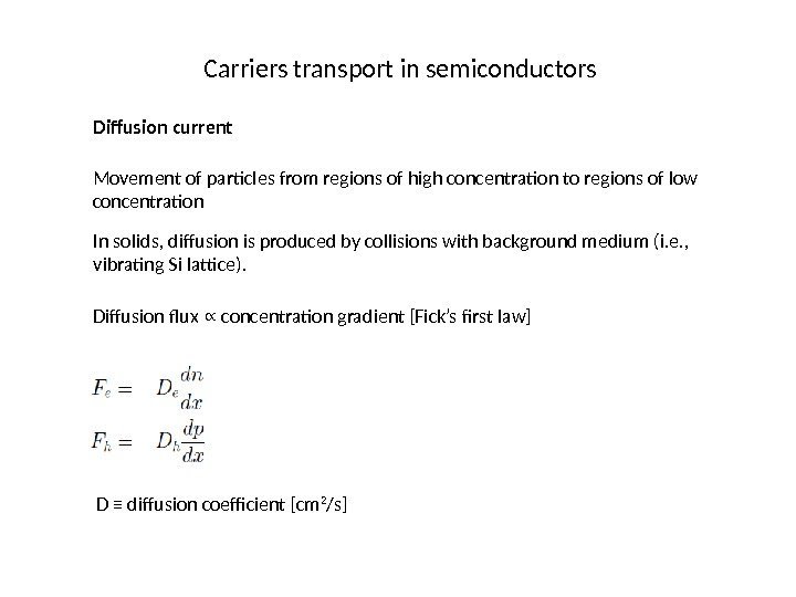 Carriers transport in semiconductors Diffusion current Movement of particles from regions of high concentration