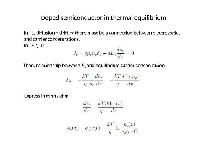 Doped semiconductor in thermal equilibrium In TE, diffusion = drif  there must be