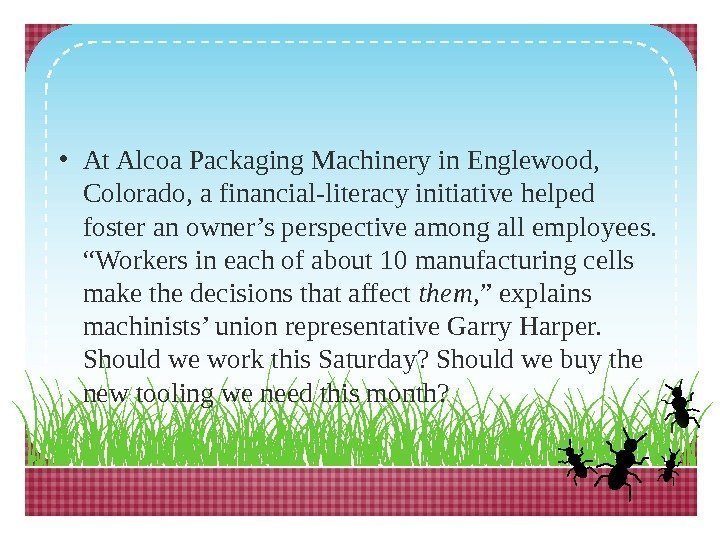  • At Alcoa Packaging Machinery in Englewood,  Colorado, a financial-literacy initiative helped