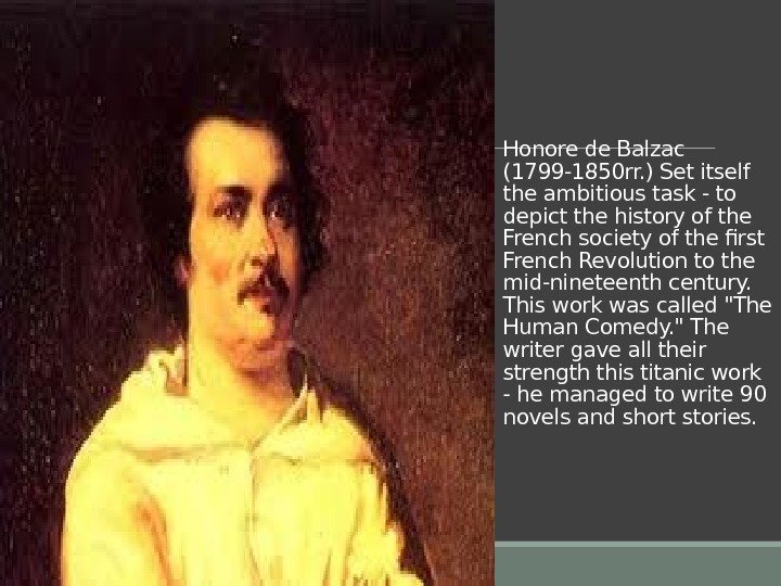 Honore de Balzac (1799 -1850 rr. ) Set itself the ambitious task - to