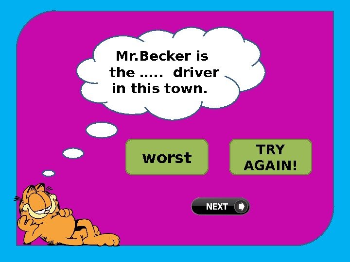 Mr. Becker is  the …. . driver in this town.  WELL DONE!