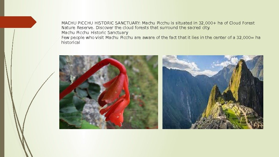 MACHU PICCHU HISTORIC SANCTUARY: Machu Picchu is situated in 32, 000+ ha of Cloud