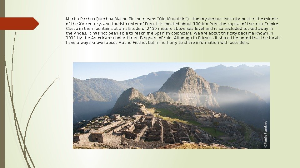 Machu Picchu (Quechua Machu Picchu means Old Mountain) - the mysterious Inca city built