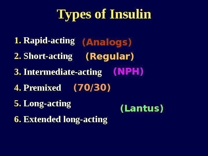 Types of Insulin 1.  Rapid-acting 2.  Short-acting 3.  Intermediate-acting 4. 
