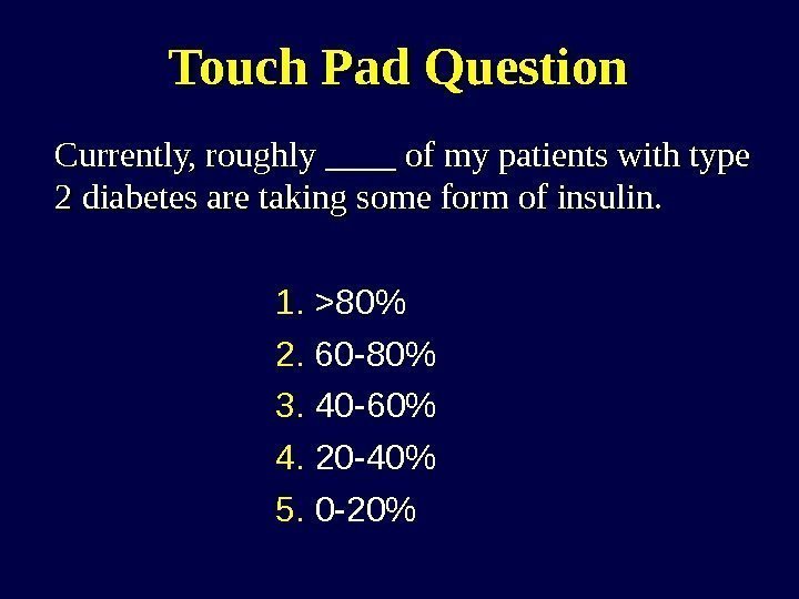 Touch Pad Question Currently, roughly ____ of my patients with type 2 diabetes are