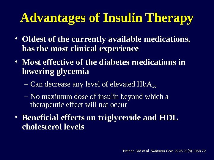 Advantages of Insulin Therapy • Oldest of the currently available medications,  has the