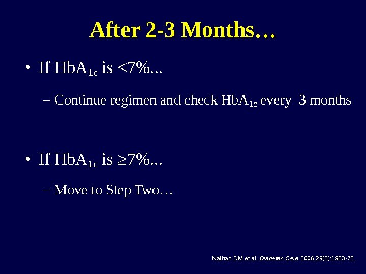  • If Hb. A 1 c is 7. . . – Continue regimen