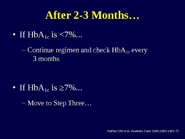  • If Hb. A 1 c is 7. . . – Continue regimen