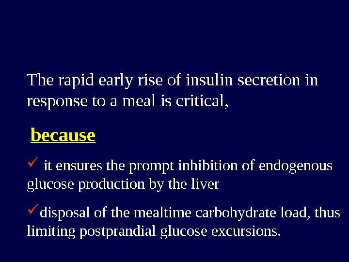 The rapid early rise of insulin secretion in response to a meal is critical,