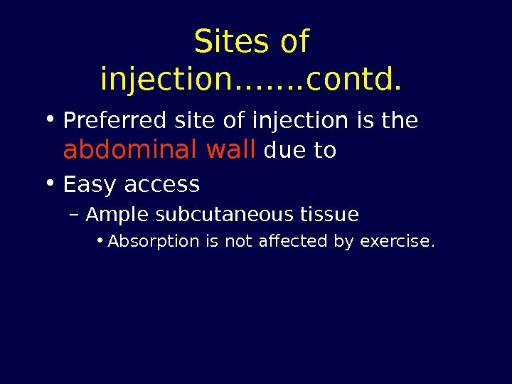Sites of injection……. contd.  • Preferred site of injection is the abdominal wall