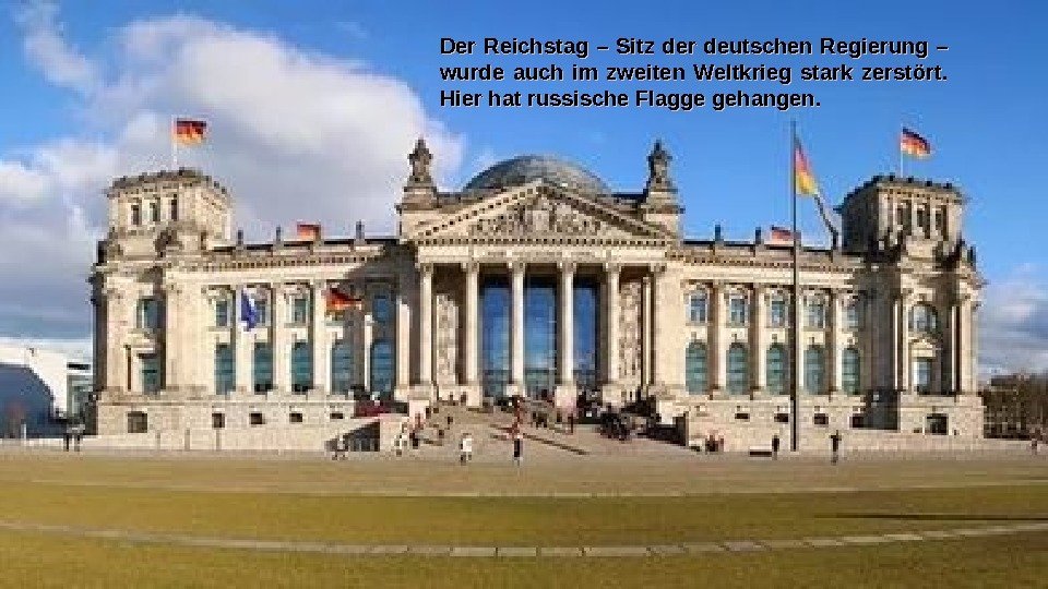 Der Reichstag – Sitz der deutschen Regierung – wurde auch im zweiten Weltkrieg stark