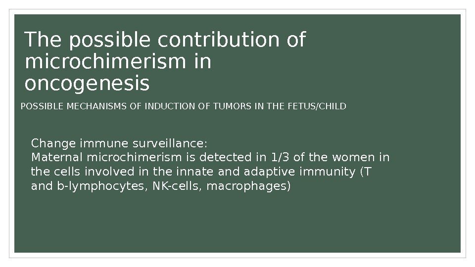 The possible contribution of microchimerism in oncogenesis POSSIBLE MECHANISMS OF INDUCTION OF TUMORS IN